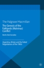 Image for The genesis of the Falklands (Malvinas) conflict: Argentina, Britain and the failed negotiations of the 1960s