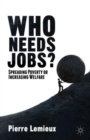 Image for Who needs jobs?  : spreading poverty or increasing welfare