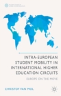 Image for Intra-European Student Mobility in International Higher Education Circuits: Europe on the Move