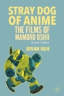 Image for Stray dog of anime  : the films of Mamoru Oshii
