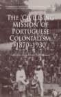 Image for The &#39;Civilising Mission&#39; of Portuguese Colonialism, 1870-1930