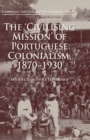 Image for The &#39;civilizing mission&#39; of Portuguese colonialism, 1870-1930