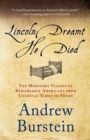 Image for Lincoln dreamt he died: the midnight visions of remarkable Americans from colonial times to Freud