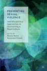 Image for Preventing sexual violence  : interdisciplinary approaches to overcoming a rape culture