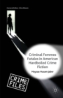 Image for Criminal femmes fatales in American hardboiled crime fiction