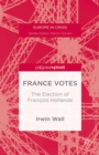 Image for France votes: the election of Francois Hollande