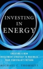 Image for Investing in energy  : creating a new investment strategy to maximize your portfolio&#39;s return