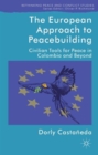 Image for The European approach to peacebuilding  : civilian tools for peace in Colombia and beyond