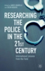 Image for Researching the police in the 21st century  : international lessons from the field