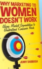 Image for Why marketing to women doesn&#39;t work  : using market segmentation to understand consumer needs