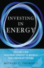 Image for Investing in energy: creating a new investment strategy to maximize your portfolio&#39;s return