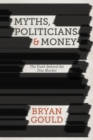 Image for Myths, politicians and money  : the truth behind the free market