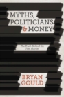 Image for Myths, politicians and money: the truth behind the free market