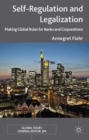 Image for Self-regulation and legalization  : making global rules for banks and corporations