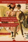 Image for Staging the slums, slumming the stage  : class, poverty, ethnicity, and sexuality in American theatre, 1890-1916
