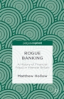 Image for Rogue banking: a history of financial fraud in interwar Britain