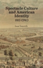 Image for Spectacle culture and American identity, 1815-1940