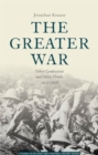 Image for The greater war  : other combatants and other fronts, 1914-1918
