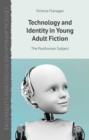Image for Technology and Identity in Young Adult Fiction: The Posthuman Subject
