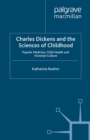 Image for Charles Dickens and the sciences of childhood: popular medicine, child health and Victorian culture