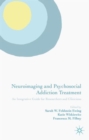 Image for Neuroimaging and psychosocial addiction treatment  : an integrative guide for researchers and clinicians