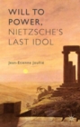 Image for Will to Power, Nietzsche&#39;s Last Idol