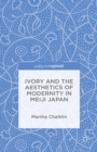 Image for Ivory and the aesthetics of modernity in Meiji Japan