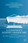 Image for A conspiracy against Obamacare  : the Volokh conspiracy and the Affordable Care Act