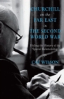 Image for Churchill on the Far East in the Second World War  : hiding the history of the &#39;special relationship&#39;