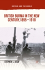 Image for British Burma in the new century, 1895-1918