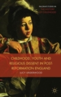 Image for Childhood, youth, and religious dissent in post-reformation England