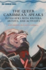Image for The queer Caribbean speaks  : interviews with writers, artists, and activists