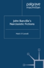 Image for John Banville&#39;s narcissistic fictions: the spectral self
