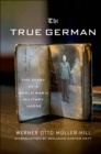 Image for The true German: the diary of a World War II military judge