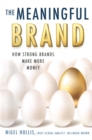 Image for The meaningful brand: how strong brands make more money