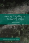 Image for Memory, forgetting and the moving image