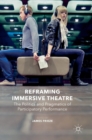 Image for Reframing immersive theatre  : the politics and pragmatics of participatory performance