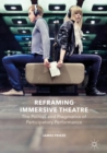 Image for Reframing immersive theatre: the politics and pragmatics of participatory performance