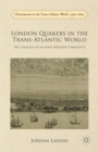 Image for London Quakers in the Trans-Atlantic World