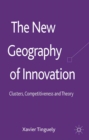 Image for The new geography of innovation: clusters, competitiveness and theory