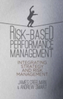 Image for Risk-based performance management: integrating strategy and risk management