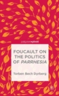 Image for Foucault on the politics of parrhesia