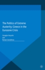 Image for The politics of extreme austerity: Greece in the Eurozone crisis