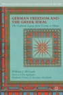 Image for German freedom and the Greek ideal  : the cultural legacy from Goethe to Mann