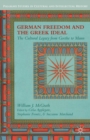 Image for German freedom and the Greek ideal: the cultural legacy from Goethe to Mann