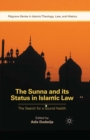 Image for The Sunna and its status in Islamic law: the search for a sound Hadith