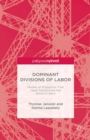 Image for Dominant divisions of labor: models of production that have transformed the world of work