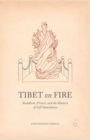 Image for Tibet on fire: Buddhism, protest, and the rhetoric of self-immolation