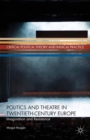 Image for Politics and theatre in twentieth-century Europe
