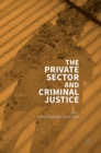 Image for The Private Sector and Criminal Justice